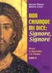 Non chiunque mi dice: Signore, Signore. Vivere la Quaresima e la Pasqua. Anno A