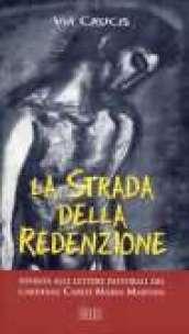 La strada della redenzione. Via crucis ispirata alle lettere pastorali del cardinal Carlo Maria Martini