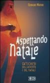 Aspettando Natale. Catechesi dell'Avvento e del Natale