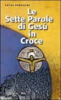 Le sette parole di Gesù in croce