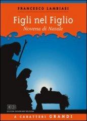 Figlio nel figlio. Novena di Natale. Ediz. a caratteri grandi