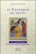 Il calvario di tutti. 7 schemi di Via Crucis per la Quaresima