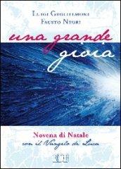 Una grande gioia. Novena di Natale con il Vangelo di Luca. Ediz. a caratteri grandi