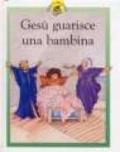 Gesù guarisce una bambina. Racconti su Gesù raccontati in maniera speciale per i più piccoli