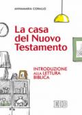 La casa del Nuovo Testamento. Introduzione alla lettura biblica