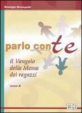 Parlo con te. Il Vangelo della Messa dei ragazzi. Anno A