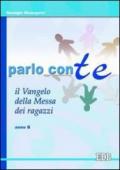 Parlo con te. Il Vangelo della Messa dei ragazzi. Anno B