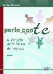 Parlo con te. Il vangelo della messa dei ragazzi. Anno C