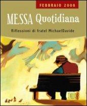 Messa quotidiana. Riflessioni alle letture di fratel Michael Davide. Febbraio 2008