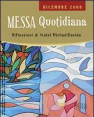 Messa quotidiana. Riflessioni alle letture di fratel Michael Davide. Dicembre 2008