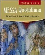 Messa quotidiana. Riflessioni di fratel MichaelDavide. Febbraio 2011