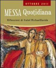 Messa quotidiana. Riflessioni alle letture di fratel MichaelDavide. Ottobre 2011