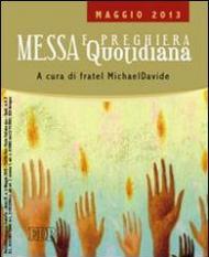 Messa quotidiana. Riflessioni di fratel MichaelDavide. Maggio 2013