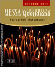 Messa quotidiana. Riflessioni alle letture di fratel MichaelDavide. Ottobre 2014