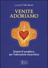 Venite, adoriamo. Schemi di preghiera per l'adorazione eucaristica