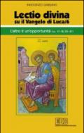 «Lectio divina» su il Vangelo di Luca. 6.L'altro è un'opportunità (LC 17-18;20-21)