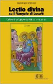 «Lectio divina» su il Vangelo di Luca. 6.L'altro è un'opportunità (LC 17-18;20-21)