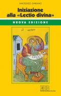 Iniziazione alla «Lectio divina». Nuova ediz.