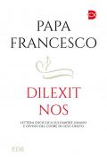 Dilexit nos. Lettera Enciclica sull'amore umano e divino del cuore di Gesù Cristo