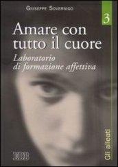 Amare con tutto il cuore. Laboratorio di formazione affettiva. 3: Gli alleati