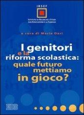 I genitori e la riforma scolastica : quale futuro mettiamo in gioco?