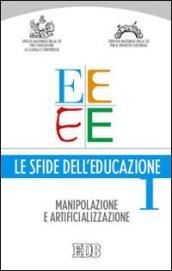 Le sfide dell'educazione. 1.Manipolazione, artificializzazione, educazione