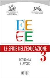 Le sfide dell'educazione. 3.Economia, lavoro, educazione