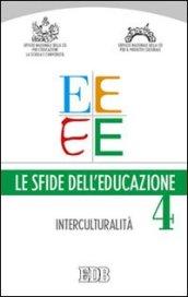 Le sfide dell'educazione. 4.Interculturalità e educazione