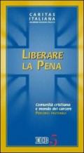 Liberare la pena. Comunità cristiana e mondo del carcere. Percorsi pastorali