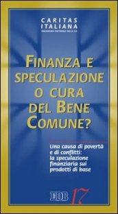 Finanza e speculazione o cura del bene comune? Una causa di povertà e di conflitti: la speculazione finanziaria sui prodotti di base