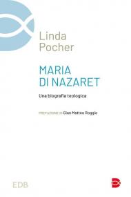 Maria di Nazaret. Una biografia teologica