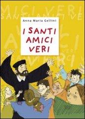 I santi, amici veri. Ediz. illustrata