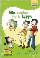 Mio cugino ha la kippà. L'Ebraismo raccontato ai bambini