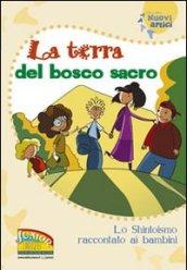 La terra del bosco sacro. Lo shintoismo raccontato ai bambini. Ediz. illustrata