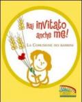 Hai invitato anche me! La comunione dei bambini. Ediz. illustrata