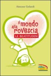 Il mondo alla rovescia. Le beatitudini