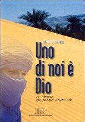 Uno di noi è Dio. Il Vangelo del terzo Millennio