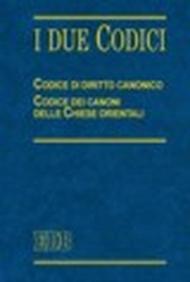 I due codici. Codice di diritto canonico. Codice dei canoni delle Chiese orientali