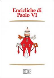 Encicliche di Paolo VI. Ecclesiam suam, Mense maio, Mysterium fidei, Christi matri, Populorum progressio, Sacerdotalis caelibatus, Humanae vitae