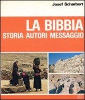 La Bibbia. Storia. Autori. Messaggio