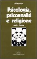 Psicologia, psicoanalisi e religione. Studi e ricerche