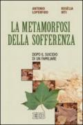 La metamorfosi della sofferenza. Dopo il suicidio di un familiare