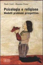 Psicologia e religione. Modelli problemi prospettive