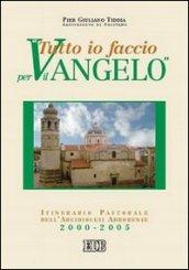 Tutto io faccio per il vangelo (prima Lettera Cor. 9, 23). Itinerario pastorale dell'arcidiocesi arborense 2000-2005