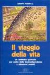 Il viaggio della vita. Un cammino spirituale per uscire dalla tossicodipendenza e diventare uomini