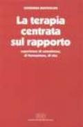 La terapia centrata sul rapporto. Esperienze di consulenza, di formazione, di vita