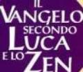 Il Vangelo secondo Luca e lo zen