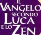 Il Vangelo secondo Luca e lo zen