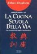 La cucina scuola della Via: insegnamenti e tradizione viva. Tenzo Kyokun. Con riferimento alla Regola di san Benedetto