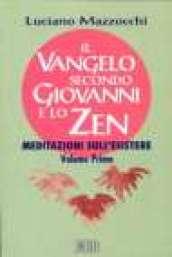 Il Vangelo secondo Giovanni e lo zen. Meditazioni sull'esistere: 1